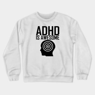 adhd is awesome Crewneck Sweatshirt